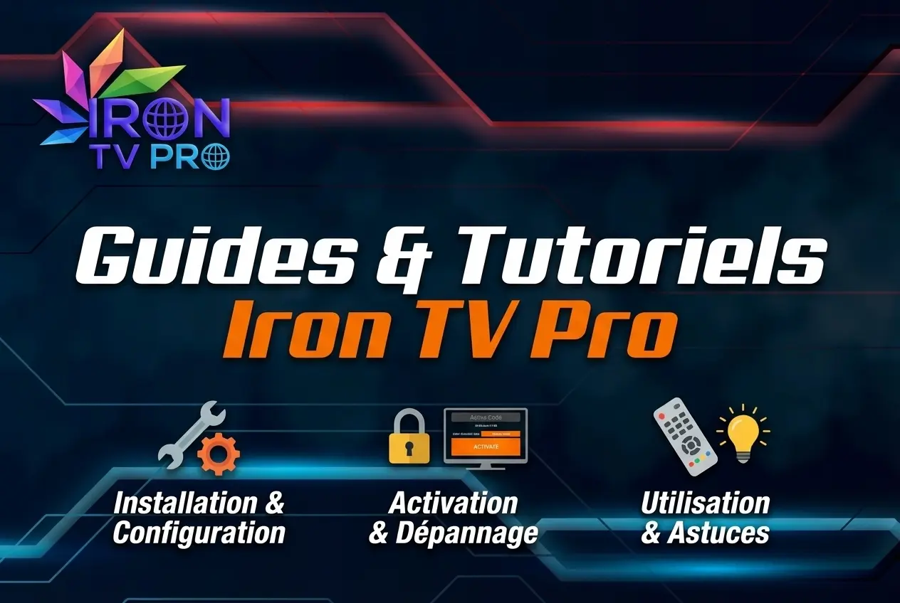 Abonnement IPTV Iron — guides et tutoriels